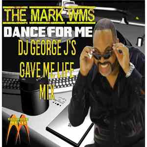 The Mark Williams - Dance For Me (Dj George J's Gave Me Life Mix) album flac