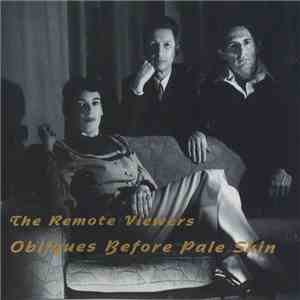 The Remote Viewers - Obliques Before Pale Skin album flac