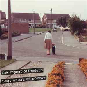 The Repeat Offenders  - Beg, Steal Or Borrow album flac