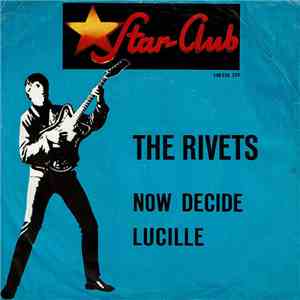 The Rivets - Now Decide / Lucille album flac