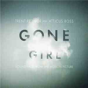 Trent Reznor And Atticus Ross - Gone Girl (Soundtrack From The Motion Picture) album flac