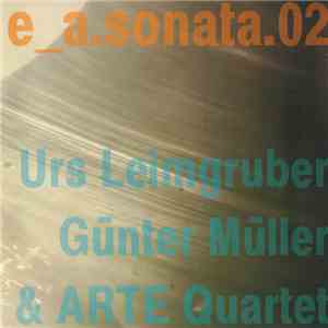 Urs Leimgruber, Günter Müller & ARTE Quartet - e_a.sonata.02 album flac
