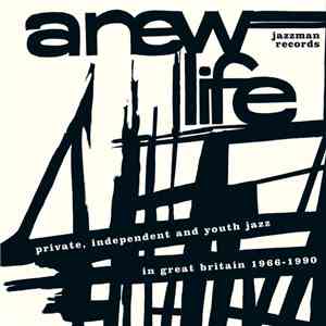 Various - A New Life (Private, Independent And Youth Jazz In Great Britain 1966-1990) album flac