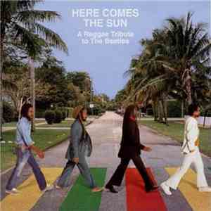 Various - Here Comes The Sun: A Reggae Tribute To The Beatles album flac