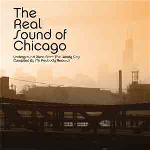 Various - The Real Sound Of Chicago (Underground Disco From The Windy City) album flac