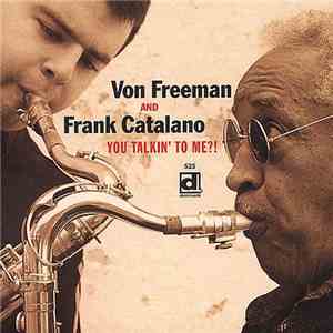 Von Freeman And Frank Catalano - You Talkin' To Me?! album flac