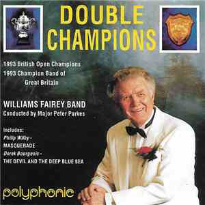 Williams Fairey Band Conducted By Major Peter Parkes - Double Champions album flac
