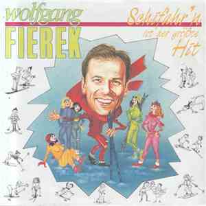 Wolfgang Fierek - Schifahr'n Ist Der Größte Hit album flac