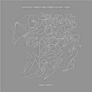 Adam Basanta - Intricate Connections Formed Without Touch album flac