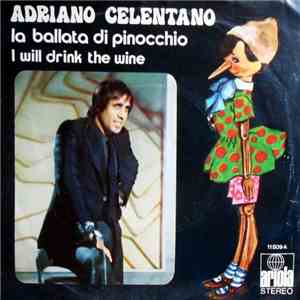 Adriano Celentano - La Ballata Di Pinocchio / I Will Drink The Wine album flac