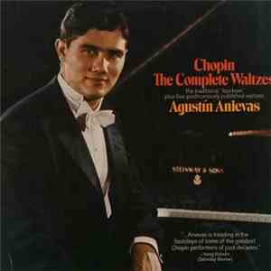 Agustin Anievas, Chopin - The Complete Waltzes - The Traditional "Fourteen" Plus Five Posthumously Published Waltzes album flac