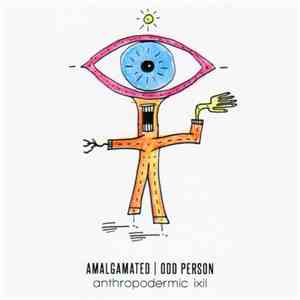 Amalgamated | Odd Person - Anthropodermic Ixil album flac