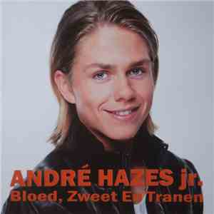 André Hazes Jr. - Bloed Zweet En Tranen album flac