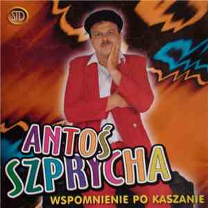 Antoś Szprycha - Wspomnienie Po Kaszanie album flac