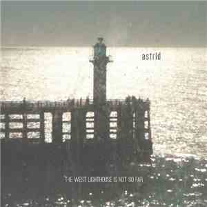 Astrïd - The West Lighthouse Is Not So Far album flac