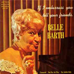 Belle Barth - If I Embarrass You - Tell Your Friends album flac