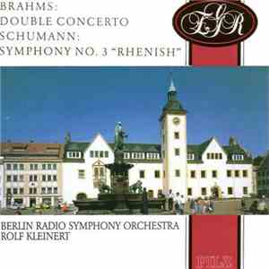 Berlin Radio Symphony Orchestra, Rolf Kleinert - Brahms / Schumann - Concerto For Violin, Cello And Orchestra In A Minor, Op. 102 / Symphony No. 3 In E Flat Major, Op. 97 album flac