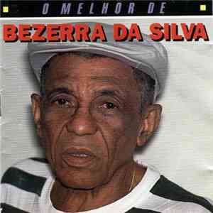 Bezerra Da Silva - O Melhor De Bezerra Da Silva album flac