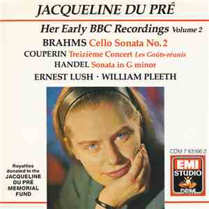 Brahms, Couperin, Handel, Jacqueline Du Pré, Ernest Lush, William Pleeth - Her Early BBC Recordings, Volume 2 album flac