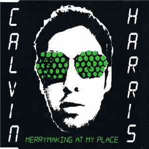Calvin Harris - Merrymaking At My Place album flac