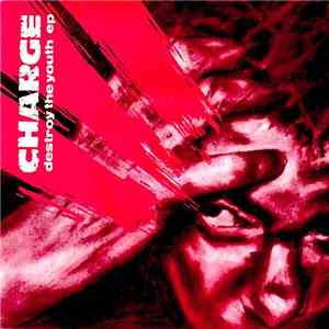 Charge - Destroy The Youth EP album flac