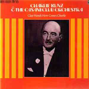 Charlie Kunz And The Casani Club Orchestra - Clap Hands Here Comes Charlie album flac