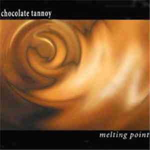 Chocolate Tannoy - Melting Point album flac