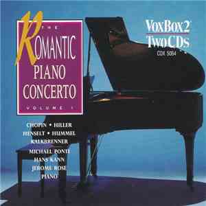Chopin • Hiller • Henselt • Hummel • Kalkbrenner, Michael Ponti, Hans Kann, Jerome Rose - The Romantic Piano Concerto Volume 1 album flac