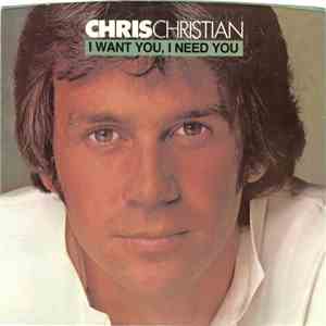 Chris Christian - I Want You, I Need You / I Don't Believe You album flac
