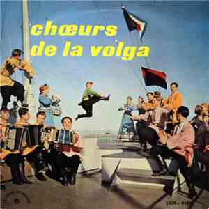 Chœur Populaire De La Volga - Chœurs De La Volga album flac