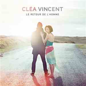 Cléa Vincent - Le Retour De L'Homme album flac