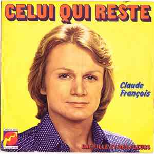 Claude François - Celui Qui Reste / Une Fille Et Des Fleurs album flac