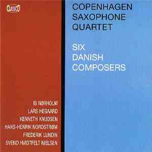 Copenhagen Saxophone Quartet - Six Danish Composers album flac