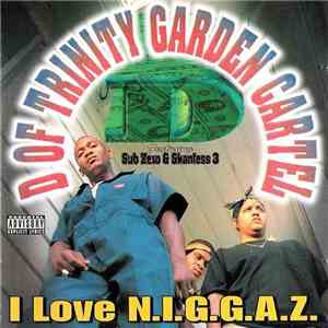 D Of Trinity Garden Cartel - I Love N.I.G.G.A.Z. album flac