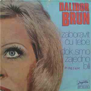 Dalibor Brun - Zaboravit Ću Tebe / Dok Smo Zajedno Bili album flac
