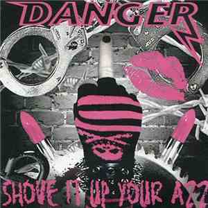 Danger  - Shove It Up Your Azz album flac
