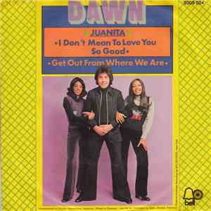Dawn - Juanita (I Don't Mean To Love You So Good) / Get Out From Where We Are album flac
