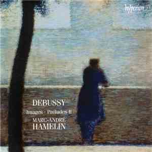 Debussy, Marc-André Hamelin - Images - Préludes II album flac