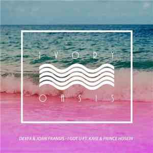 Dexfa & Joan Fransis Ft. Kaye  & Prince Husein - I Got U album flac