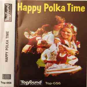 Die Oberkrainer Unter Leitung Von Thomas Helbig, Die Limburger Volksmusikanten Und Das Blasorchester Arnie Decker - Happy Polka Time album flac