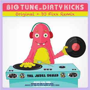 Dirty Kicks  - Big Tune album flac
