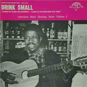 Drink Small - I Know My Blues Are Different - Cause I'm The One Who Has Them album flac