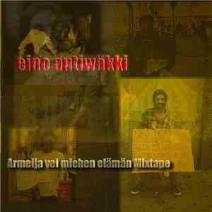 Eino Antiwäkki - Armeija Vei Miehen Elämän Mixtape album flac
