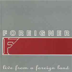 Foreigner - Live From A Foreign Land album flac