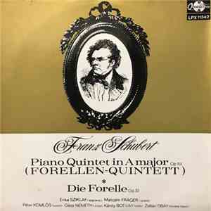 Franz Schubert, Erika Sziklay, Malcolm Frager, Péter Komlós, Géza Németh, Károly Botvay, Zoltán Tibay - Piano Quintet In A Major Op. 114 - Die Forelle Op. 32 album flac