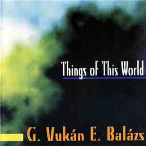 G. Vukán - E. Balázs - Things Of This World In 7 Movements album flac