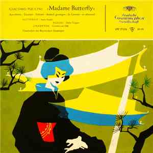 Giacomo Puccini, Maria Stader, Hertha Töpper, Cornelis van Dijk, Frauenchor Der Bayerischen Staatsoper - »Madame Butterfly« (Ausschnitte ∙ Deutsch Gesungen) album flac