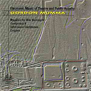 Gordon Mumma - Electronic Music Of Theatre And Public Activity album flac