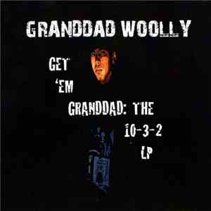 Granddad Woolly - Get 'Em Granddad: The 10-3-2 LP album flac