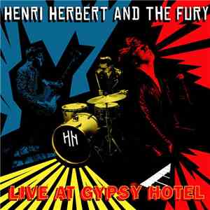 Henri Herbert And The Fury - Live At The Gypsy Hotel album flac